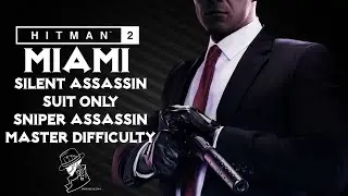 HITMAN 2 | Miami | Master | Silent Assassin/Sniper Assassin/Suit Only | Walkthrough