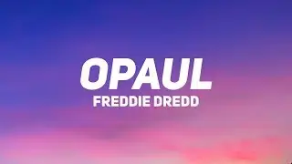 Freddie Dredd - Opaul (Lyrics) ‒ love i know
