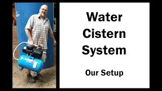 Water Cistern System - Our Setup (with list of main components)