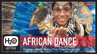 AFRICAN DANCE | WAKA-WAKA DANCE MOVES | H2O Channel