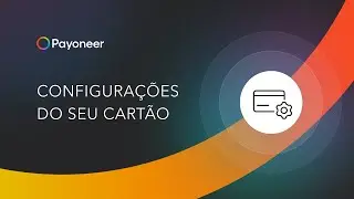 Configurações de cartão - Payoneer Knowledge Hub