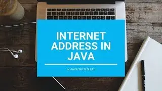 Internet Address In Java.net - Core Java || With BlueJ