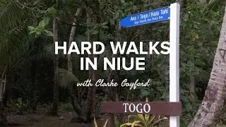 Hard Walks in Niue with Clarke Gayford