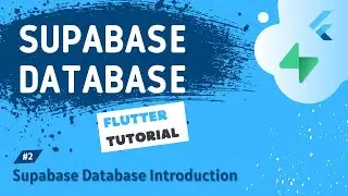 The Supabase Flutter Tutorial #2 - Supabase Database [ Introduction ]
