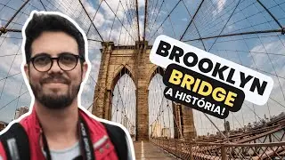 A Ponte do Brooklyn: A História da Ponte Mais Famosa do Mundo