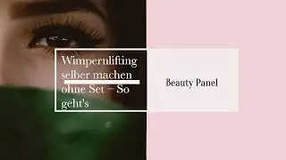 ◤Wimpernlifting selber machen ohne Set – So geht's 👀