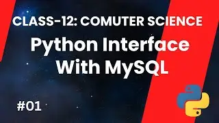 Class-12 : Interface of Python With MySQL