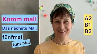 das letzte Mal, frag doch mal, hundertmal | Mal oder mal? | A2/B1/B2 | Deutsch lernen