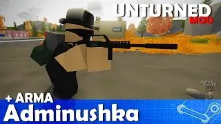 MAIS ARMA, ADMINUSHKA - UNTURNED MOD