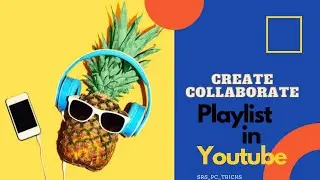 How to make a collaborative playlist on Youtube 2021 | srs_PC_tricks