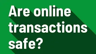 Are online transactions safe?