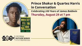 Celebrating 100 Years of James Baldwin - Prince Shakur & Quartez Harris In Conversation
