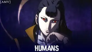 HUMANS  I  [AMV]