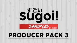 Producer Samples & Presets Pack 3 (FREE DOWNLOAD) | Sugoi Samples
