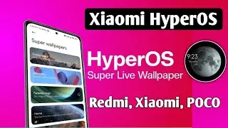 Xiaomi HyperOS Super Live Wallpaper, Install In Any MIUI 14 Device's, Redmi, Xiaomi, POCO in India