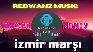 Izmir Marşi (Turkish Music)  @RedwanZ_Edits