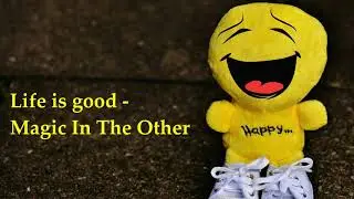 Life is Good - Magic In The Other [Audio Library Release] · Free Copyright-safe Music