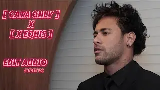 Gata Only x X Equis edit audio l Neymar Jr edit l