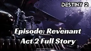 Destiny 2 Episode: Revenant - Act 2 Full Story (Quests, Cutscenes & Dialogue)