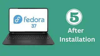 Do These 5 After Installing Fedora