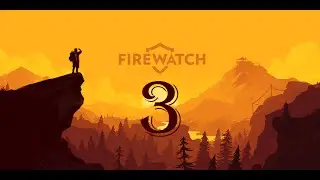 Colonel Plays - Firewatch - MASSIVE TORNADO! - Part 3