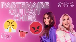 Sexe Oral #166 - Qu'est-ce qui te fait chier de ton partenaire?