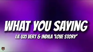 Lil Uzi Vert & Indila - What You Saying 'Love Story' (Trending Audio Lyrics) 