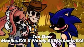 Too Slow:(Monika.EXE X Woody.EXE Vs Sonic.EXE) 🎵🎶Friday Night Funkin🎶🎵