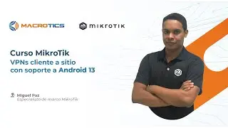 Curso MikroTik - VPNs cliente a sitio con soporte a Android 13