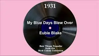 1931 Eubie Blake - My Blue Days Blew Over (When You Came Back To Me) (Dick Robertson, vocal)