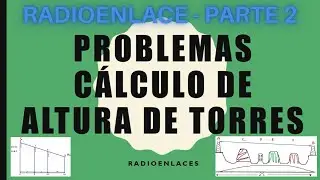 Cálculo de altura de las torres (antenas) en radioenlaces. PARTE 2