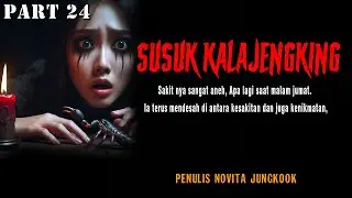 CERITA NGERI - SUSUSK KALAJENGKING PART24