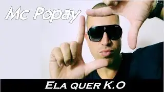 MC POPAY - ELA QUER K.O