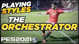 PES 2021 | THE ORCHESTRATOR [PLAYING STYLES] - My Favourite!