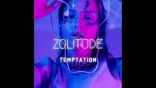 Zolitude - Temptation