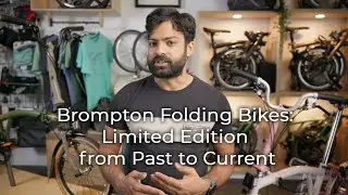 Brompton Bicycles Limited Editions from past to current