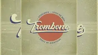 AronChupa Ft. Little Sis Nora - Trombone (Audio)