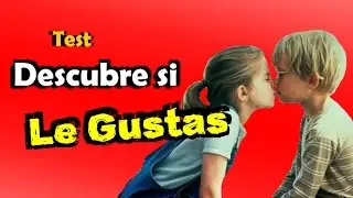 ¿Le gustas? • Test