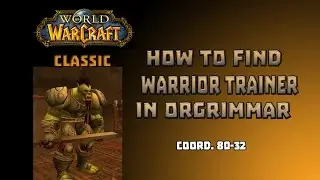 Where is Warrior Trainer in Orgrimar \ How to Get to Warrior Trainer in Orgrimar