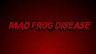 Mad Frog Disease