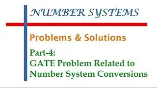 Number Systems || Problems & Solutions - Part-4 || GATE Problem Related to Number System Conversions