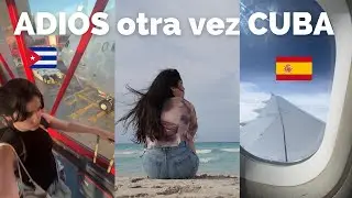 Adiós Cuba 🇨🇺. Regreso a vivir a España 🇪🇸. Mis últimos días en Cuba…