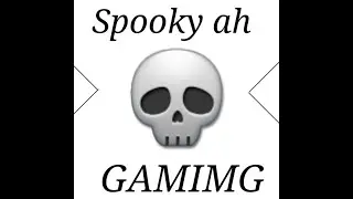 Spooky ah gaming