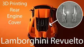 3D Printing Lamborghini Revuelto Engine Cover On Progress