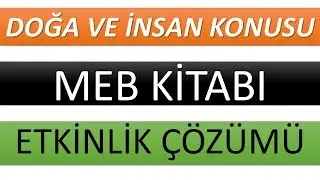 9. sınıf MEB KİTABI  DOĞA VE İNSAN konusu etkinlik çözümü-YAZILIYA HAZIRLIK
