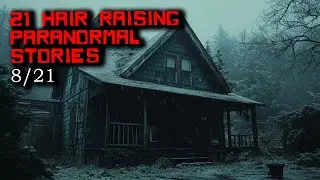 21 Hair Raising Paranormal Stories - Whispers of the Forgotten