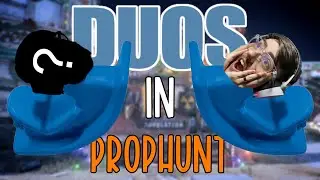 DUOS In PROP HUNT