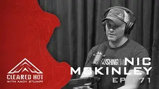 Cleared Hot Episode 171 - Nic McKinley