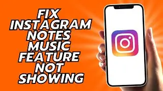 How To Fix Instagram Notes Music Feature Not Showing 2024
