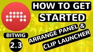 Bitwig Studio 2.3 - How To Get Started - Arrange Panel & Clip Launcher - feat. (djvicvapor)